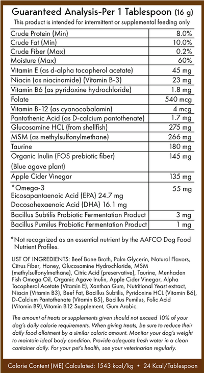 Nutritional supplement for dogs featuring 8% protein, 10% fat, essential vitamins (B-complex, E), glucosamine, MSM, taurine, probiotics, and omega-3 fatty acids. Ideal for joint, gut, and overall health. 24 kcal per tablespoon.